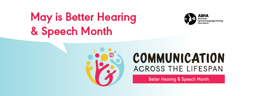 May is Speech and Hearing Month